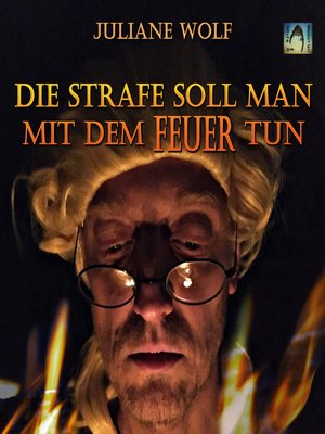 cover image of Die Strafe soll man mit dem Feuer tun